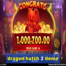 dragon hatch 2 demo